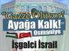 Gazze Ölüyor Ayağa Kalk OSMANİYE