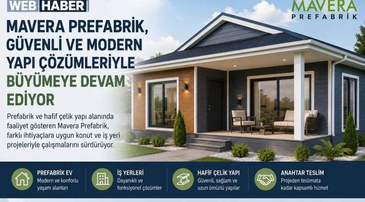 Mavera Prefabrik, Güvenli ve Modern Yapı Çözümleriyle Büyümeye Devam Ediyor